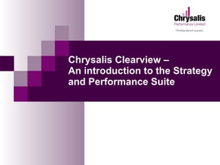 Chrysalis Clearview –  An introduction to the Strategy and Performance Suite 
