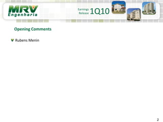2
Earnings
Release 1Q10
Rubens Menin
Opening Comments
 