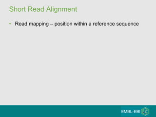 Short Read Alignment Read mapping – position within a reference sequence 