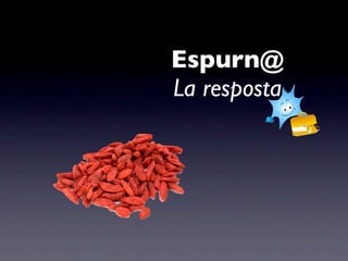 Espurn@
La resposta
 