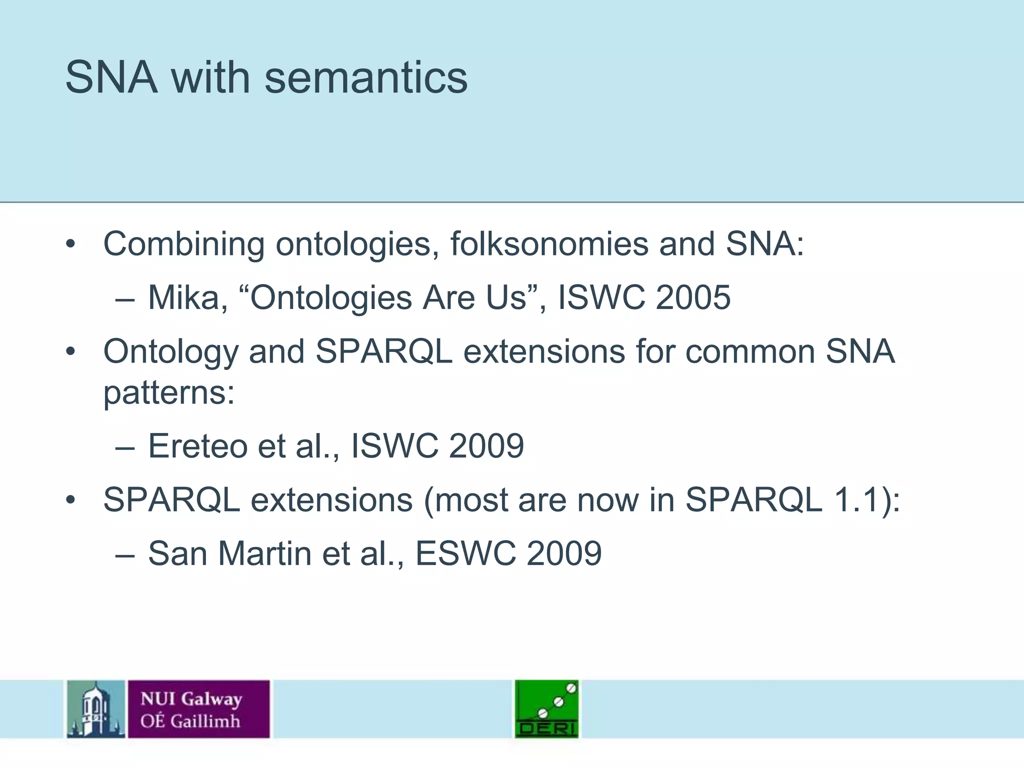 Semantic social networksUsing semantics in the analysis of social networks and social websites