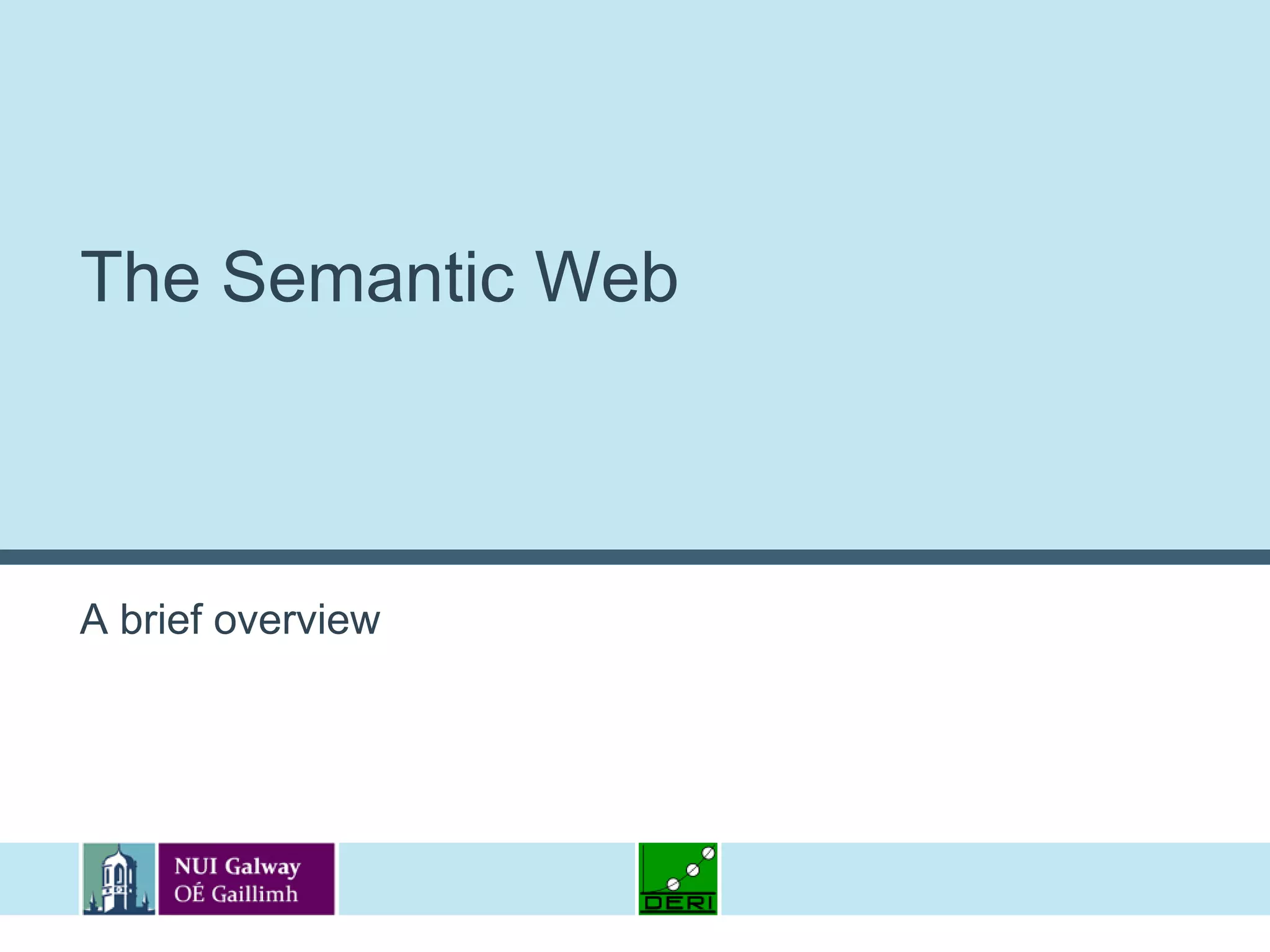 The Semantic WebA brief overview
