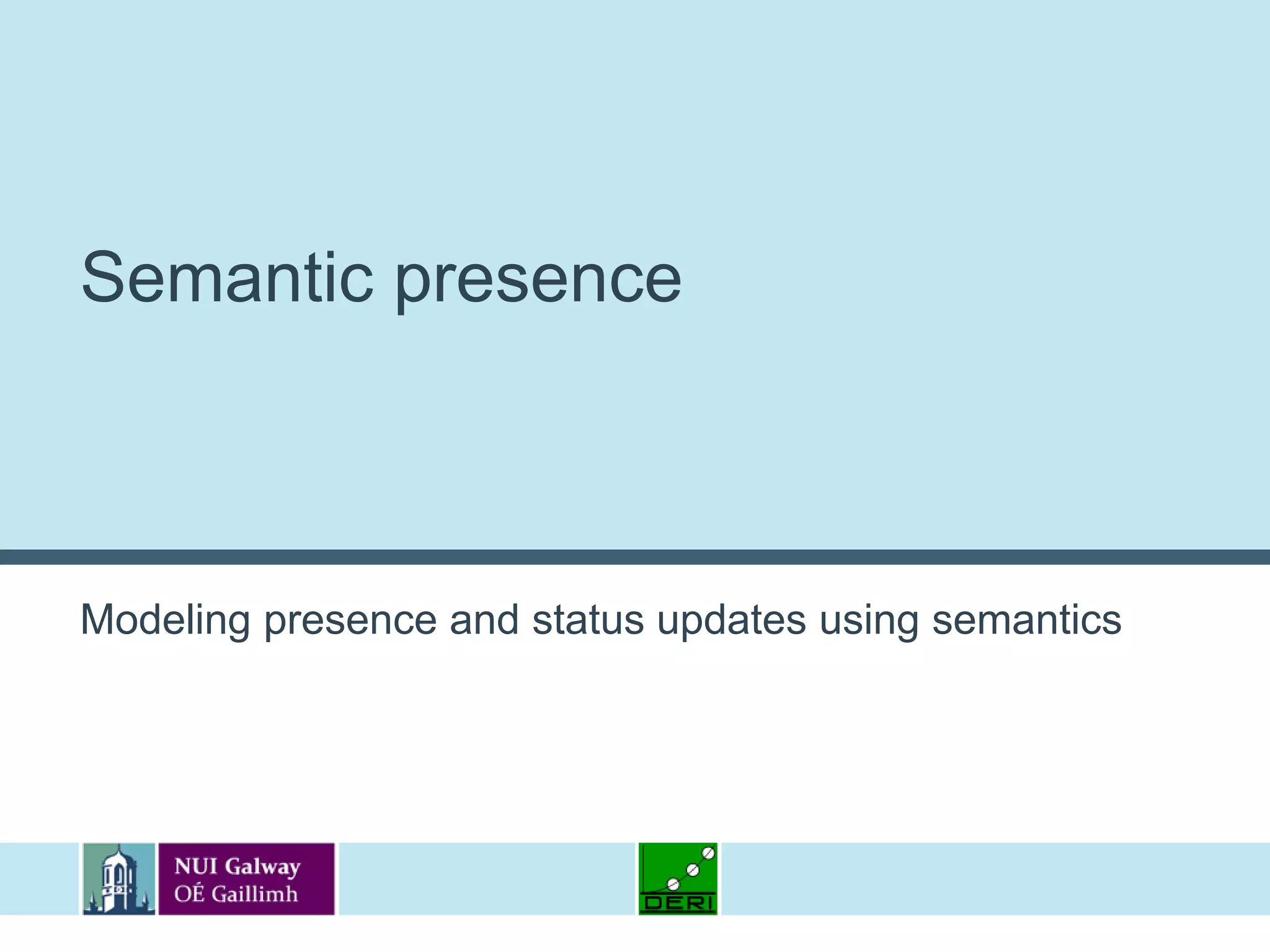Semantic presenceModeling presence and status updates using semantics