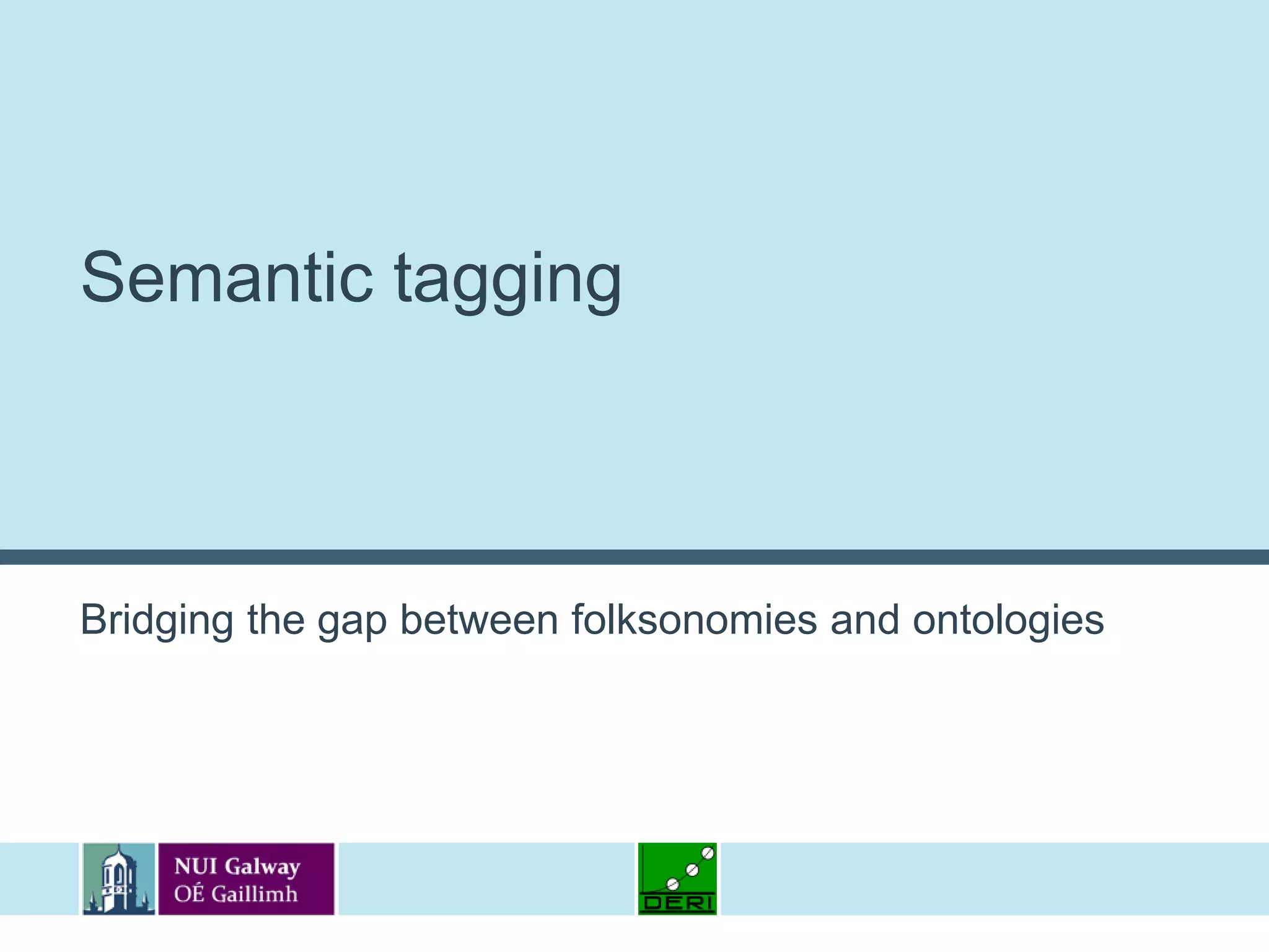Semantic taggingBridging the gap between folksonomies and ontologies