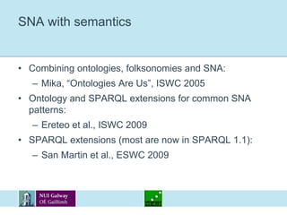 Semantic social networksUsing semantics in the analysis of social networks and social websites