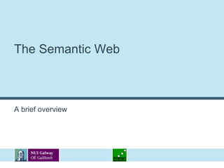 The Semantic WebA brief overview