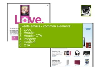 Events emails - common elements:
1.  Logo
2.  Header
3.  Header CTA
4.  Imagery
5.  Content
6.  CTA
 
