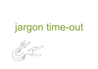 jargon time-out
 