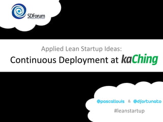 Applied Lean Startup Ideas: Continuous Deployment at kaChing & #leanstartup 