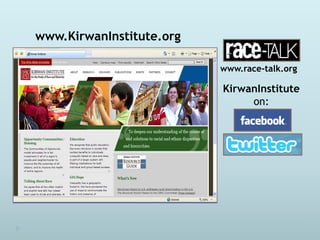 www.KirwanInstitute.org

                          www.race-talk.org

                          KirwanInstitute
                               on:
 