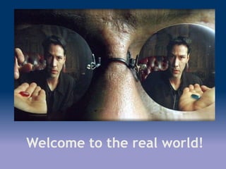 Welcome to the real world!
 