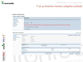 TRESNAOLA: Curso SugarCRM

Y así ya tenemos nuestra campaña acabada
 