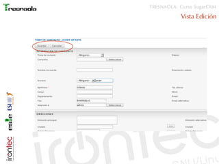 TRESNAOLA: Curso SugarCRM

           Vista Edición
 