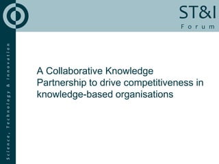 A Collaborative Knowledge Partnership to drive competitiveness in knowledge-based organisations 