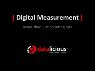 [	
  Digital	
  Measurement	
  ]	
  
     More	
  than	
  just	
  coun.ng	
  hits	
  
                        	
  
 