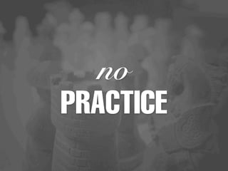 no
PRACTICE
 