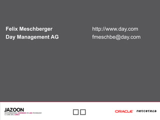 
Felix Meschberger http://www.day.com
Day Management AG fmeschbe@day.com
 