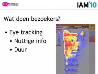 • Eye tracking
• Nuttige info
• Duur
Wat doen bezoekers?
 