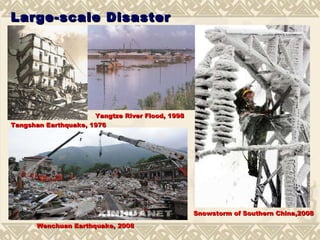 Large-scale Disaster Snowstorm of Southern China,2008 Wenchuan Earthquake, 2008 Tangshan Earthquake, 1976 Yangtze River Flood,   1998  