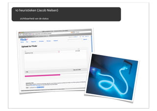 10 heuristieken (Jacob Nielsen)

   zichtbaarheid van de status
 