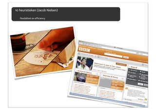 10 heuristieken (Jacob Nielsen)

   Flexibiliteit en efficiency
 