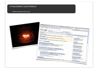 10 heuristieken (Jacob Nielsen)

   Herken fouten en los ze op
 