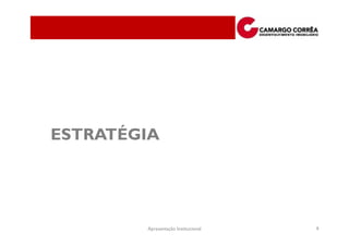 ESTRATÉGIA




        Apresentação Institucional   9
 