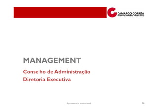 MANAGEMENT
Conselho de Administração
Diretoria Executiva



                Apresentação Institucional   58
 