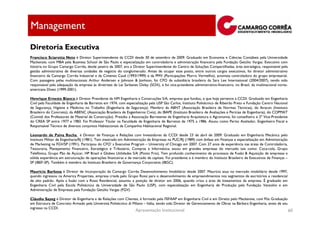 Management
Diretoria Executiva
Francisco Sciarotta Neto é Diretor Superintendente da CCDI desde 30 de setembro de 2009. Graduado em Economia e Ciências Contábeis pela Universidade
Mackenzie, com MBA pela Business School de São Paulo e especialização em controladoria e administração financeira pela Fundação Getúlio Vargas. Executivo com
história no Grupo Camargo Corrêa, desde janeiro de 2007, era o Diretor Superintendente do Centro de Soluções Compartilhadas, área estratégica, responsável pela
gestão administrativa de diversas unidades de negócio do conglomerado. Antes de ocupar esse posto, entre outros cargos executivos, foi diretor administrativo
financeiro da Camargo Corrêa Industrial e da Cimento Cauê (1993/1999) e da PMV (Participações Morro Vermelho), acionista controladora do grupo empresarial.
Com passagens pelas multinacionais Arthur Andersen e Johnson & Jonhson, foi CFO da subsidiária brasileira da Sara Lee International (2004/2007), tendo sido
responsável pela adequação da empresa às diretrizes da Lei Sarbanes Oxley (SOX), e foi vice-presidente administrativo-financeiro, no Brasil, da multinacional norte-
americana Diveo (1999-2001).

Henrique Ernesto Bianco é Diretor Presidente da HM Engenharia e Construções S/A, empresa que fundou, e que hoje pertence à CCDI. Graduado em Engenharia
Civil pela Faculdade de Engenharia de Barretos em 1974, com especialização pela USP São Carlos, Instituto Politécnico de Ribeirão Preto e Fundação Centro Nacional
de Segurança, Higiene e Medicina no Trabalho (Engenharia de Segurança). Membro da ABNT (Associação Brasileira de Normas Técnicas), do Ibracon (Instituto
Brasileiro do Concreto), da ABENC (Associação Brasileira de Engenheiros Civis), do IBAPE (Instituto Brasileiro de Avaliações e Perícias de Engenharia), do COPMAT
(Comitê dos Professores de Material de Construção). Presidiu a Associação Barretense de Engenharia Arquitetura e Agronomia, foi conselheiro e 2º Vice-Presidente
do CREA SP entre 1977 e 1983. Foi Professor Titular na Faculdade de Engenharia de Barretos de 1975 a 1986. Atuou como Perito Avaliador, Engenheiro Fiscal e
Responsável Técnico de diversos conjuntos Habitacionais da Companhia Habitacional Regional.

Leonardo de Paiva Rocha é Diretor de Finanças e Relações com Investidores da CCDI desde 23 de abril de 2009. Graduado em Engenharia Mecânica pelo
Instituto Militar de Engenharia/RJ (1981). Tem mestrado em Administração de Empresas na PUC/RJ (1989) com ênfase em Finanças e especialização em Administração
de Marketing na FGV/SP (1991). Participou do CFO’ s Executive Program – University of Chicago em 2007. Com 27 anos de experiência nas áreas de Controladoria,
Tesouraria, Planejamento Financeiro, Estratégico e Tributário, Compras e Informática; atuou em grandes empresas do mercado tais como: Coca-cola, Grupo
Telefônica, Grupo Pão de Açúcar, HP Brasil e Globex Utilidades S/A (Ponto Frio). Tem profundo conhecimento de processos de Fusão & Aquisição de empresas e
sólida experiência em estruturação de operações financeiras e de mercado de capitais. Foi presidente e é membro do Instituto Brasileiro de Executivos de Finanças –
SP (IBEF-SP). Também é membro do Instituto Brasileiro de Governança Corporativa (IBGC).

Maurício Barbosa é Diretor de Incorporação da Camargo Corrêa Desenvolvimento Imobiliário desde 2007. Maurício atua no mercado imobiliário desde 1997,
quando ingressou na America Properties, empresa criada pelo Grupo Rossi para o desenvolvimento de empreendimentos nos segmentos de escritórios e residencial
de alto padrão. Após a fusão com a Rossi Residencial, assumiu a posição de diretor em 2006, quando criou a área de loteamentos da empresa. É graduado em
Engenharia Civil pela Escola Politécnica da Universidade de São Paulo (USP), com especialização em Engenharia de Produção pela Fundação Vanzolini e em
Administração de Empresas pela Fundação Getúlio Vargas (FGV).

Cláudio Sayeg é Diretor de Engenharia e de Relações com Clientes, é formado pela FEFAAP em Engenharia Civil e em Direito pelo Mackenzie, com Pós Graduação
em Estrutura de Concreto Armado pela Universitá Politécnico di Milano – Itália, tendo sido Diretor de Gerenciamento de Obras na Bárbara Engenharia, antes de seu
ingresso na CCDI.
                                                                   Apresentação Institucional                                                                          60
 