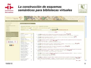 La construcción de esquemas  semánticos para bibliotecas virtuales 19/06/10 