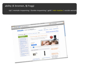 ability (6 bronnen, BJ Fogg)
   tijd | mentale inspanning | fysieke inspanning | geld | niet-routine | sociale wenselijkheid
 