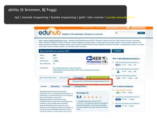 ability (6 bronnen, BJ Fogg)
   tijd | mentale inspanning | fysieke inspanning | geld | niet-routine | sociale wenselijkheid
 