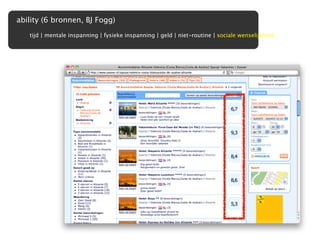 ability (6 bronnen, BJ Fogg)
   tijd | mentale inspanning | fysieke inspanning | geld | niet-routine | sociale wenselijkheid
 