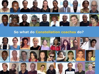 s So what do  Constellation coaches  do?  