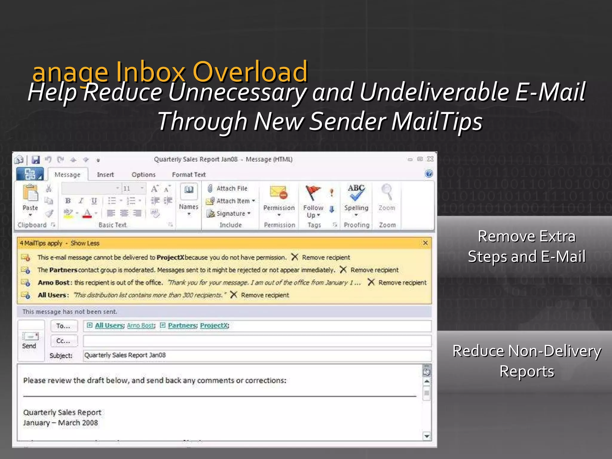 Manage Inbox Overload Help Reduce Unnecessary and Undeliverable E-Mail Through New Sender MailTips Reduce Non-Delivery Reports Remove Extra Steps and E-Mail 