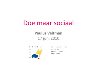 Doe maar sociaal Paulus Veltman17 juni 2010 