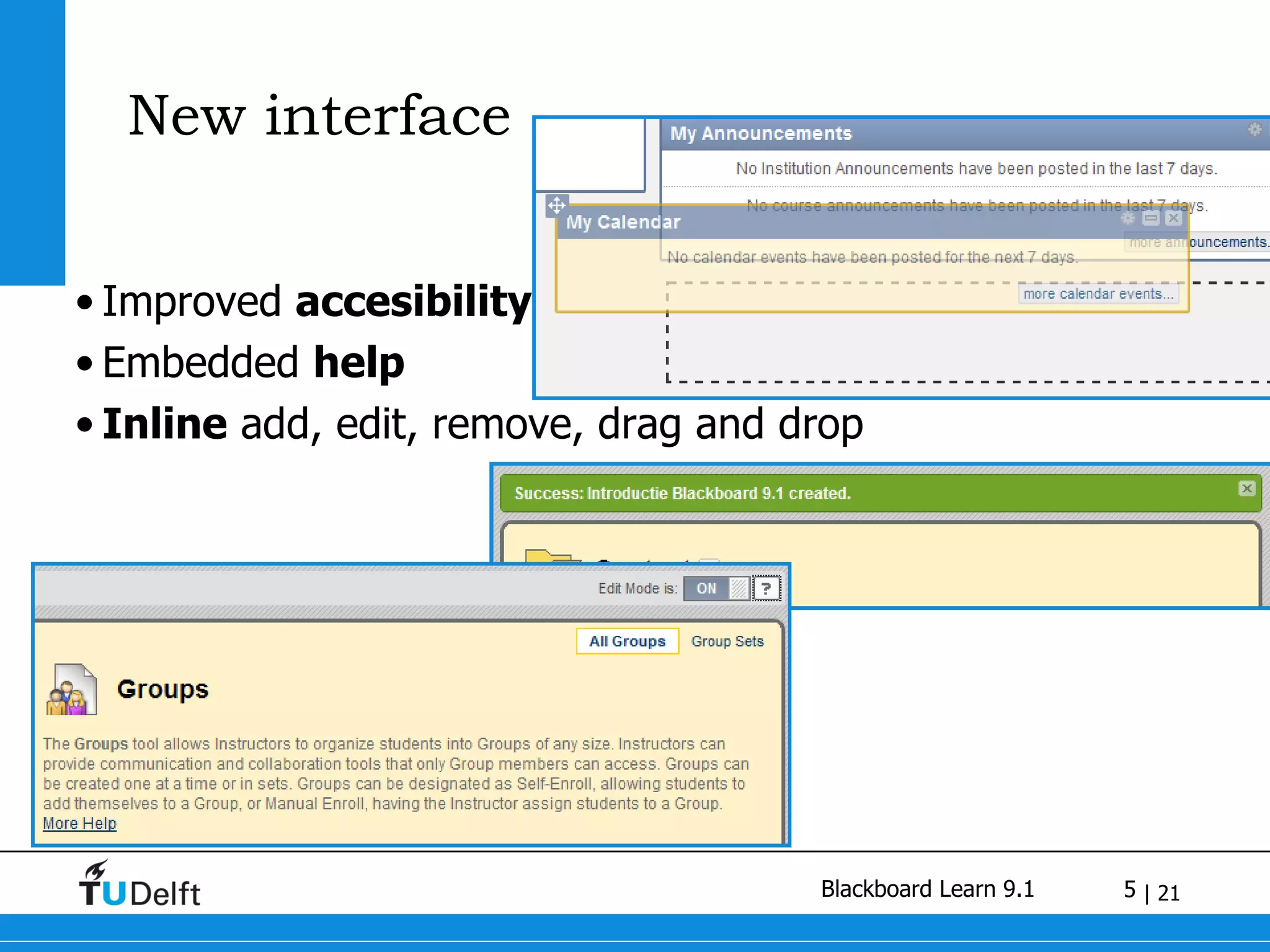 New interface Improved  accesibility Embedded  help Inline  add, edit, remove, drag and drop 