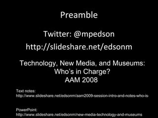Preamble
       Twitter: @mpedson
  http://slideshare.net/edsonm

“I am not an official spokesperson
   for the Smithsonian Institution”
 