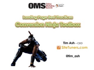 Landing Page Best Practices Conversion Ninja Toolbox Tim Ash – CEO @tim_ash 