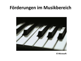 Förderungen im Musikbereich © Microsoft 