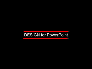 DESIGN for PowerPoint 