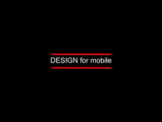 DESIGN for mobile 