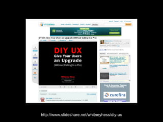 http://www.slideshare.net/whitneyhess/diy-ux 