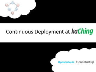 Continuous Deployment at kaChing #leanstartup 