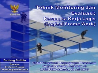 Teknik Monitoring dan Evaluasi: Kerangka Kerja Logis (Logical Frame Work)
