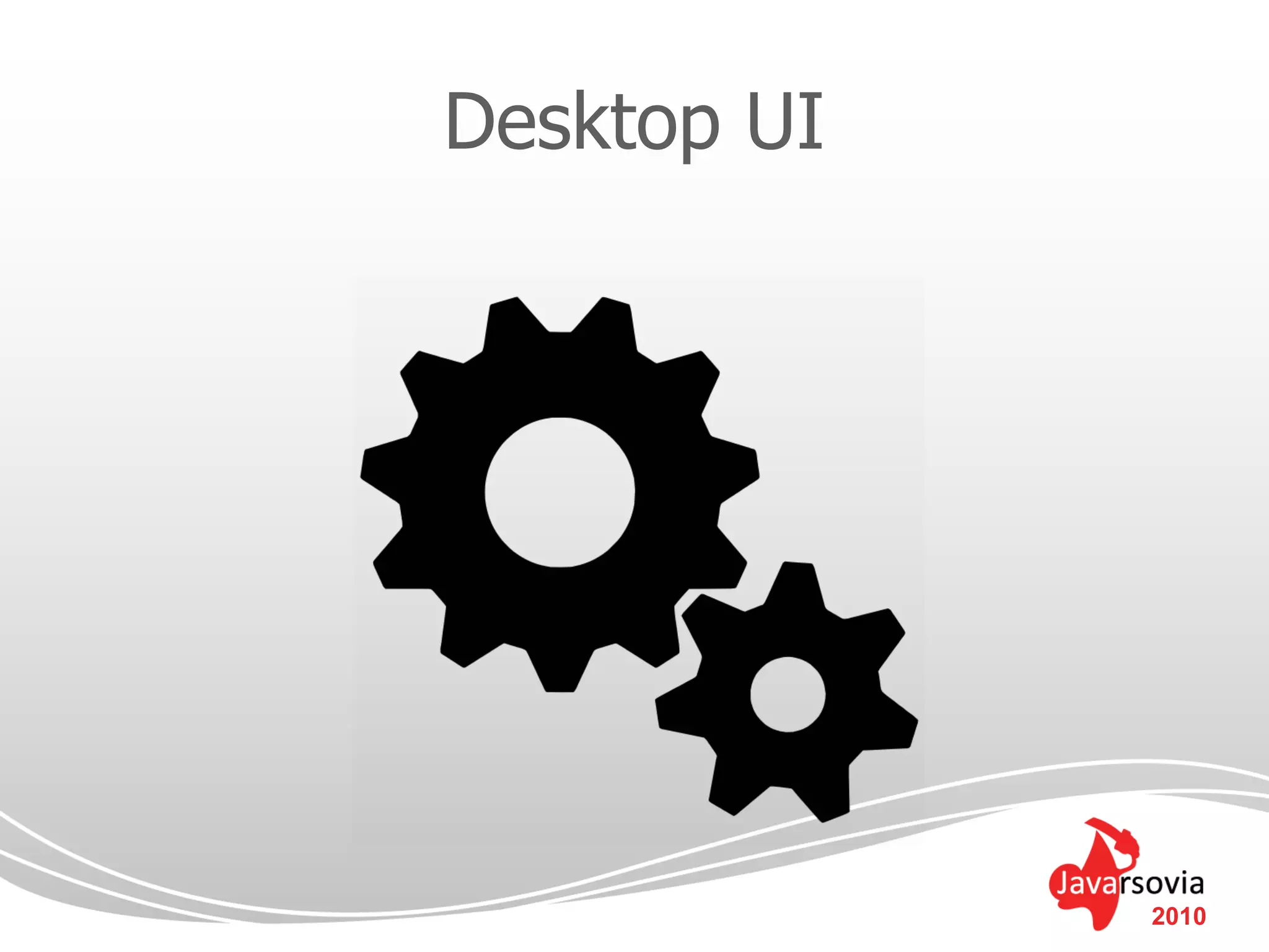 Desktop UI




             2010
 