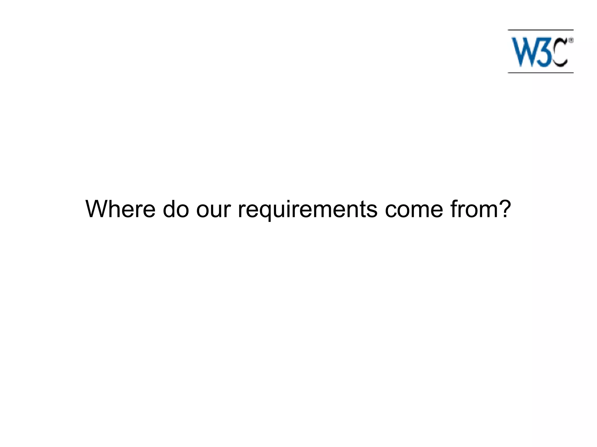 Where do our requirements come from?
 