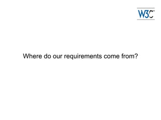 Where do our requirements come from?
 