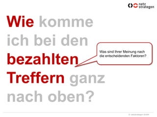 Wie komme ich bei den bezahlten Treffern ganz nach oben?Was sind Ihrer Meinung nach die entscheidenden Faktoren?