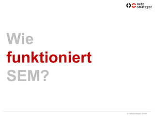 WiefunktioniertSEM?